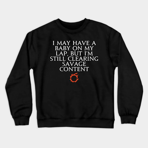 I may have a baby on my lap, but I'm still clearing savage content Crewneck Sweatshirt by Asiadesign